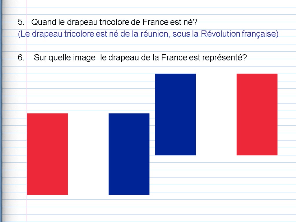 5. Quand le drapeau tricolore de France est né? (Le drapeau tricolore est né
